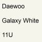 Preview: Daewoo, Galaxy White, 11U.